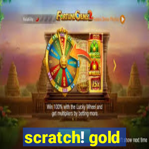 scratch! gold